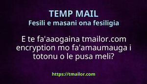E te faaaogaina tmailorcom encryption mo faamaumauga i totonu o le pusa meli
