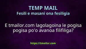 E tmailorcom lagolagoina le pogisa pogisa poo avanoa filifiliga