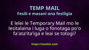 E lelei le Temporary Mail mo le lesitalaina i luga o fonotaga poo faataitaiga e leai se totogi