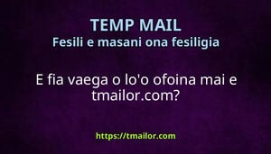 E fia vaega o loo ofoina mai e tmailorcom