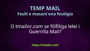 O tmailorcom se filifiliga lelei i Guerrilla Mail