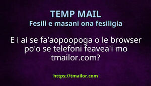 E i ai se faaopoopoga o le browser poo se telefoni feaveai mo tmailorcom