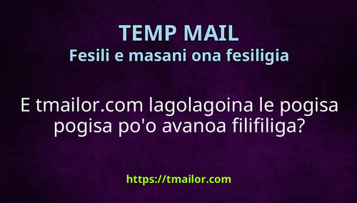 E tmailorcom lagolagoina le pogisa pogisa poo avanoa filifiliga