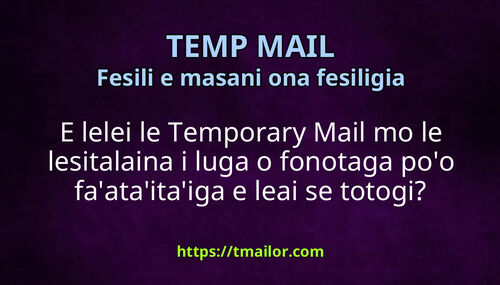 E lelei le Temporary Mail mo le lesitalaina i luga o fonotaga poo faataitaiga e leai se totogi