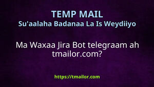 Ma Waxaa Jira Bot telegraam ah tmailorcom