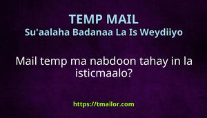 Mail temp ma nabdoon tahay in la isticmaalo