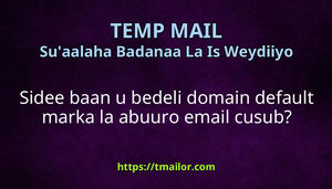 Sidee baan u bedeli domain default marka la abuuro email cusub