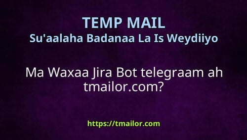Ma Waxaa Jira Bot telegraam ah tmailorcom