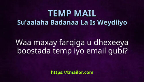 Waa maxay farqiga u dhexeeya boostada temp iyo email gubi