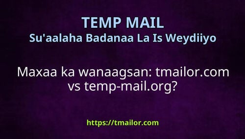 Maxaa ka wanaagsan tmailorcom vs temp-mailorg