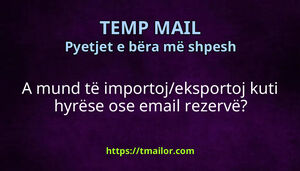 A mund të importojeksportoj kuti hyrëse ose email rezervë