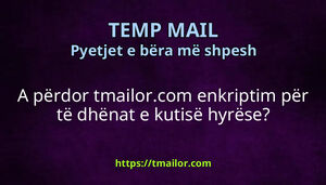 A përdor tmailorcom enkriptim për të dhënat e kutisë hyrëse