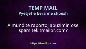 A mund të raportoj abuzimin ose spam tek tmailorcom