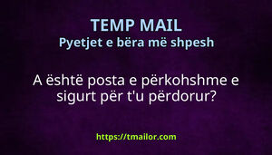 A është posta e përkohshme e sigurt për tu përdorur
