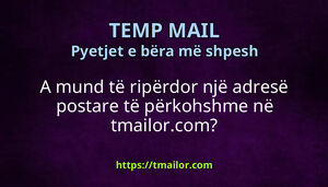 A mund të ripërdor një adresë postare të përkohshme në tmailorcom