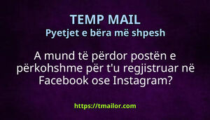 A mund të përdor postën e përkohshme për tu regjistruar në Facebook ose Instagram