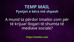 A mund ta përdor tmailorcom për të krijuar llogari të shumta të mediave sociale