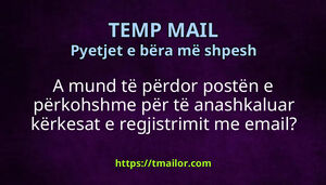A mund të përdor postën e përkohshme për të anashkaluar kërkesat e regjistrimit me email