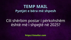 Cili shërbim postar i përkohshëm është më i shpejtë në 2025