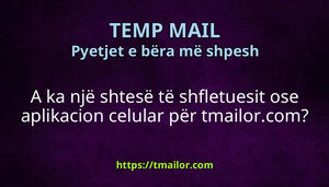 A ka një shtesë të shfletuesit ose aplikacion celular për tmailorcom