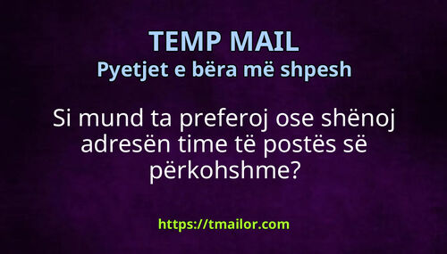 Si mund ta preferoj ose shënoj adresën time të postës së përkohshme