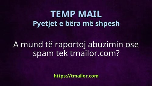A mund të raportoj abuzimin ose spam tek tmailorcom