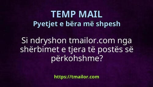 Si ndryshon tmailorcom nga shërbimet e tjera të postës së përkohshme