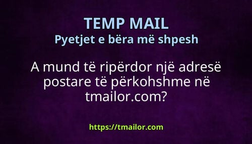 A mund të ripërdor një adresë postare të përkohshme në tmailorcom