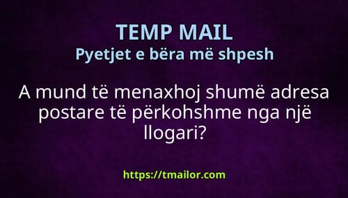 A mund të menaxhoj shumë adresa postare të përkohshme nga një llogari