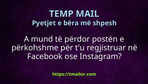 A mund të përdor postën e përkohshme për tu regjistruar në Facebook ose Instagram