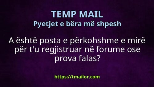 A është posta e përkohshme e mirë për tu regjistruar në forume ose prova falas