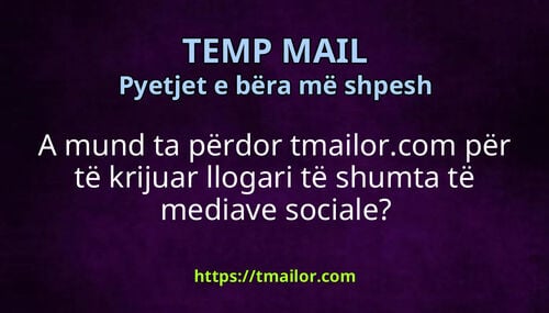 A mund ta përdor tmailorcom për të krijuar llogari të shumta të mediave sociale