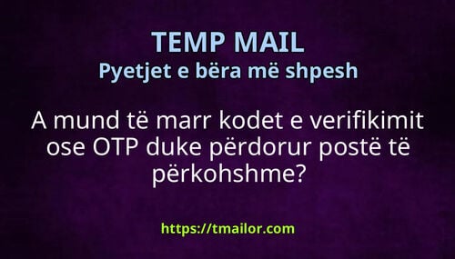 A mund të marr kodet e verifikimit ose OTP duke përdorur postë të përkohshme
