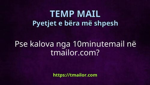 Pse kalova nga 10minutemail në tmailorcom