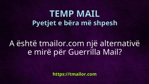 A është tmailorcom një alternativë e mirë për Guerrilla Mail