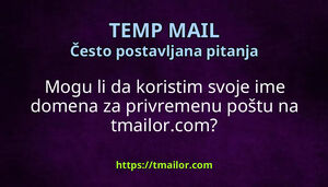 Mogu li da koristim svoje ime domena za privremenu poštu na tmailorcom