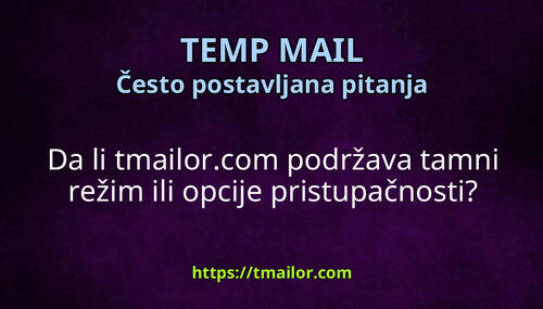 Da li tmailorcom podržava tamni režim ili opcije pristupačnosti