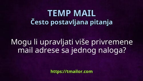 Mogu li upravljati više privremene mail adrese sa jednog naloga