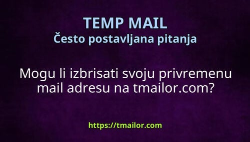 Mogu li izbrisati svoju privremenu mail adresu na tmailorcom