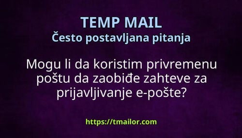 Mogu li da koristim privremenu poštu da zaobiđe zahteve za prijavljivanje e-pošte