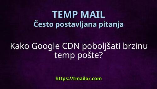 Kako Google CDN poboljšati brzinu temp pošte