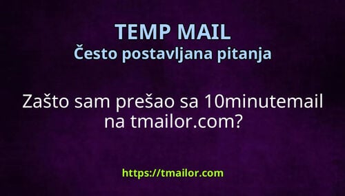 Zašto sam prešao sa 10minutemail na tmailorcom
