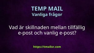 Vad är skillnaden mellan tillfällig e-post och vanlig e-post