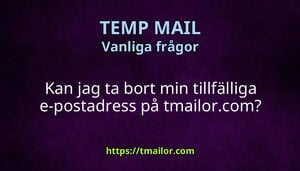 Kan jag ta bort min tillfälliga e-postadress på tmailorcom