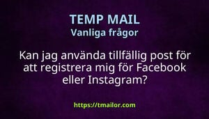 Kan jag använda tillfällig post för att registrera mig för Facebook eller Instagram