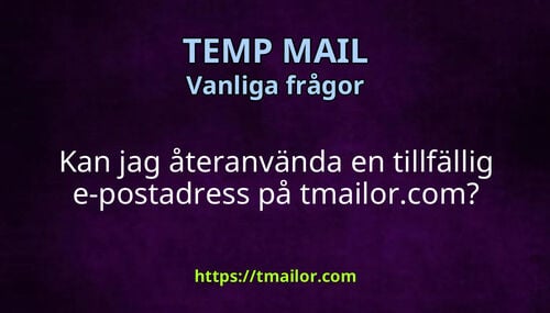 Kan jag återanvända en tillfällig e-postadress på tmailorcom