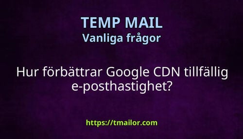 Hur förbättrar Google CDN tillfällig e-posthastighet