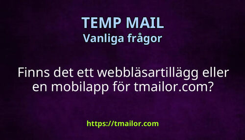 Finns det ett webbläsartillägg eller en mobilapp för tmailorcom