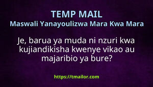 Je barua ya muda ni nzuri kwa kujiandikisha kwenye vikao au majaribio ya bure