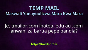 Je tmailorcom inatoa edu au com anwani za barua pepe bandia